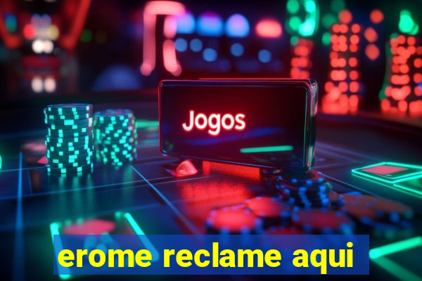 erome reclame aqui